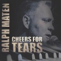 Cheers For Tears - Ralph Maten