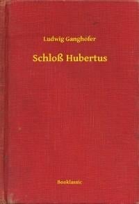 Schloß Hubertus - Ludwig Ganghofer