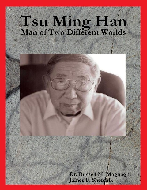 Tsu Ming Han: Man of Two Different Worlds - Russell M. Magnaghi, James F. Shefchik