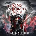 Cover-Bild zum Titel 'The King of Burning Skies Lib/E' von 'S. M. Gaither'