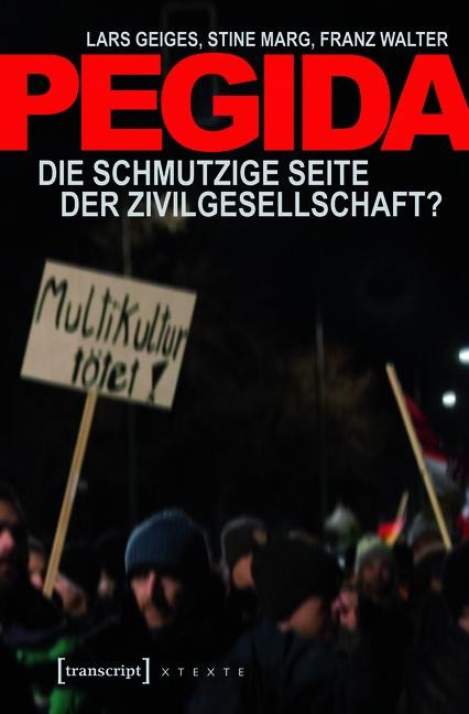 Pegida - Lars Geiges, Stine Marg, Franz Walter