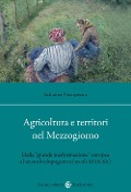 Cover-Bild zum Titel 'Agricoltura e territori nel Mezzogiorno. Dalla «grande trasformazione» europea al secondo dopoguerra (secoli XVIII-XX)' von 'Salvatore Vinciguerra'
