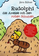 Rudolphi, die Ameise mit den roten Schuhen - Jörns Bühner