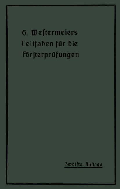 Westermeiers Leitfaden für die Försterprüfungen - H. Müller