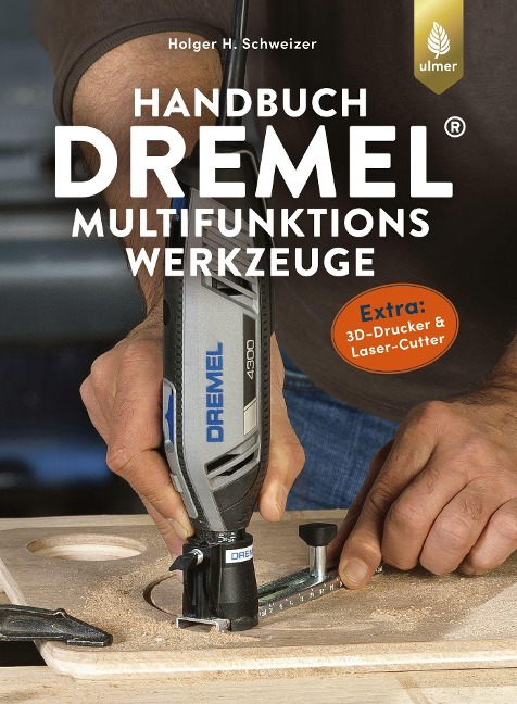 Handbuch Dremel-Multifunktionswerkzeuge - Holger H. Schweizer