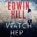 Cover-Bild zum Titel 'Watch Her' von 'Edwin Hill'