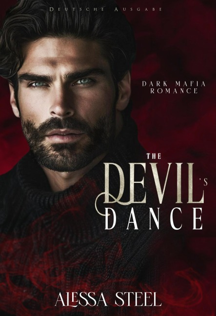 The Devil's Dance: Dark Mafia Romance (Deutsche Ausgabe) - Alessa Steel