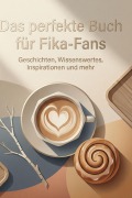 Cover-Bild zum Titel 'Das perfekte Buch für Fika-Fans' von 'Felix Hoffmann'