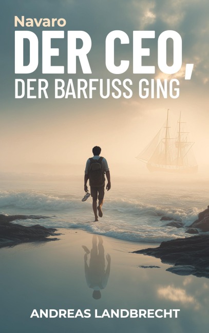 Der CEO, der barfuß ging - Andreas Landbrecht