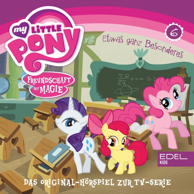 Folge 6: Frühlingsanfang in Ponyville / Etwas ganz Besonderes (Das Original-Hörspiel zur TV-Serie) - Thomas Karallus