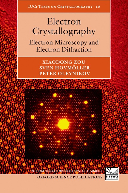 Electron Crystallography - Xiaodong Zou, Sven Hovmöller, Peter Oleynikov