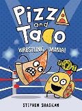 Cover-Bild zum Titel 'Pizza and Taco: Wrestling Mania!' von 'Stephen Shaskan'