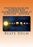 Cover-Bild zum Titel 'Psychologische Astrologie - Ausbildung Band 13: Schütze - Jupiter' von 'Beate Helm'