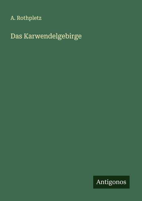 Das Karwendelgebirge - A. Rothpletz