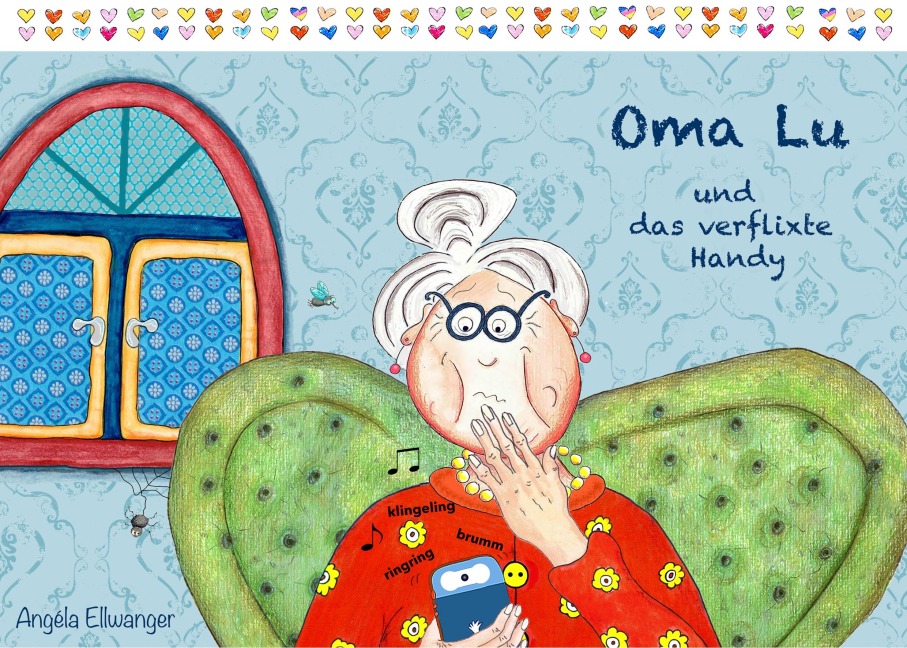 Oma Lu und das verflixte Handy - Angéla Ellwanger