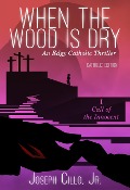 Cover-Bild zum Titel 'When the Wood Is Dry: I. Call of the Innocent' von 'Joseph Cillo'