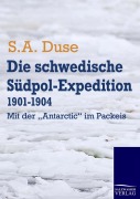 Cover-Bild zum Titel 'Die schwedische Südpol-Expedition 1901-1904' von 'S. A. Duse'