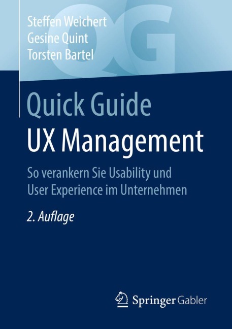 Quick Guide UX Management - Steffen Weichert, Torsten Bartel, Gesine Quint Quick Guide UX Management - Steffen Weichert, Torsten Bartel, Gesine Quint