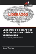 Leadership e assertività nella formazione iniziale venezuelana - Deisy Ventura