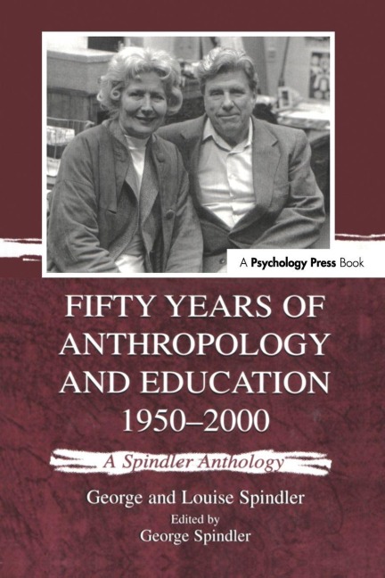 Fifty Years of Anthropology and Education 1950-2000 - George Spindler, Louise Spindler