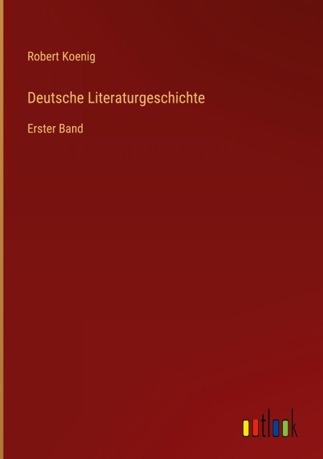 Deutsche Literaturgeschichte - Robert Koenig
