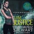 Cover-Bild zum Titel 'I Am Justice' von 'Diana Muñoz Stewart'