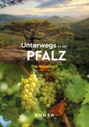 Cover-Bild zum Titel 'KUNTH Unterwegs in der Pfalz' von 'Melanie Goldmann, Rosa Kratz, Simone Steger'
