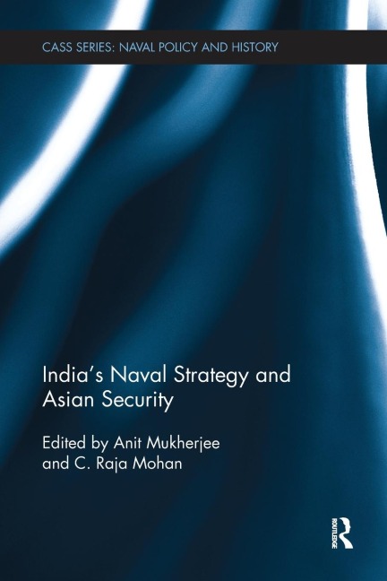 India's Naval Strategy and Asian Security - 