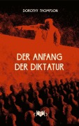 Cover-Bild zum Titel 'Der Anfang der Diktatur' von 'Dorothy Thompson'