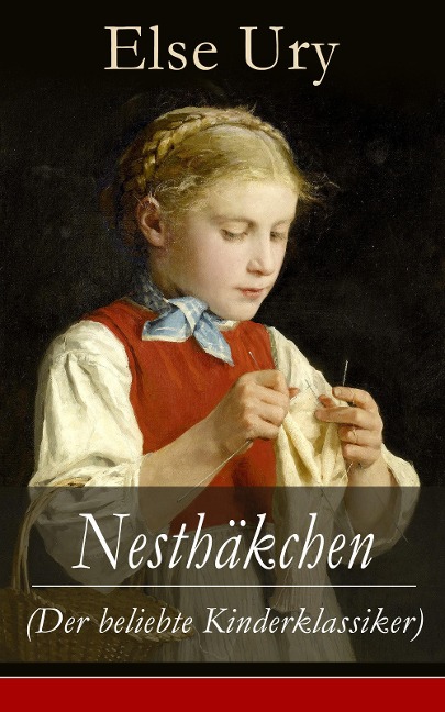 Nesthäkchen (Der beliebte Kinderklassiker) - Else Ury