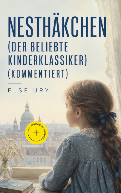 Nesthäkchen (Der beliebte Kinderklassiker) (Kommentiert) - Else Ury