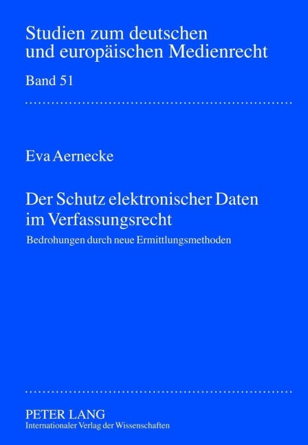 Der Schutz elektronischer Daten im Verfassungsrecht - Eva Aernecke