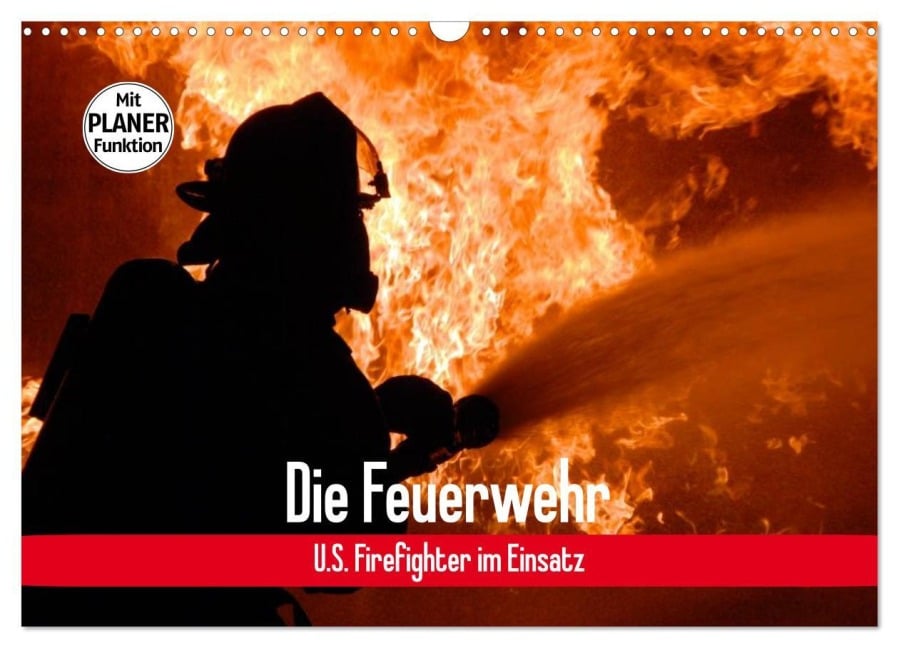 Die Feuerwehr. U.S. Firefighter im Einsatz (Wandkalender 2025 DIN A3 quer), CALVENDO Monatskalender - Elisabeth Stanzer