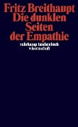 Die dunklen Seiten der Empathie - Fritz Breithaupt