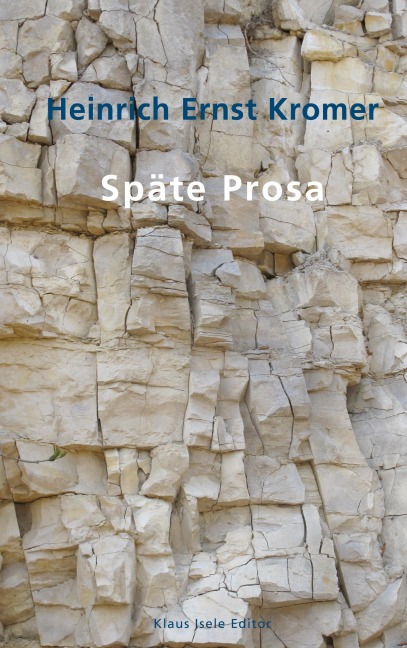 Späte Prosa - Heinrich Ernst Kromer