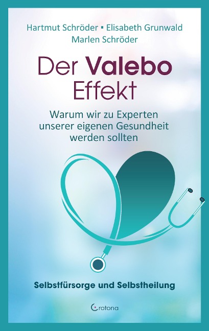 Der Valebo-Effekt: Warum wir Kranke als Experten in eigener Sache behandeln sollten - Hartmut Schröder, Marlen Schröder, Elisabeth Grunwald