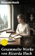 Cover-Bild zum Titel 'Gesammelte Werke von Ricarda Huch' von 'Ricarda Huch'