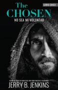 Cover-Bild zum Titel 'The Chosen: No Sea Mi Voluntad' von 'Jerry B Jenkins'