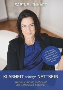 Cover-Bild zum Titel 'KLARHEIT schlägt NETTSEIN - Warum Führung mehr Mut  als Gefälligkeit braucht' von 'Sabine Linhart'