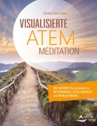 Visualisierte Atemmeditation - Steffen Ulrich Keim
