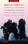 Ägyptische heilige Orte I: Konstruktionen, Inszenierungen und Landschaften der Heiligen im Nildelta: 'Abdallah b. Salam - Georg Stauth