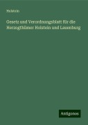 Gesetz und Verordnungsblatt für die Herzogthümer Holstein und Lauenburg - Holstein