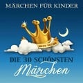 Cover-Bild zum Titel 'Märchen für Kinder: Die 30 schönsten Märchen der Brüder Grimm' von 'Die Brüder Grimm'