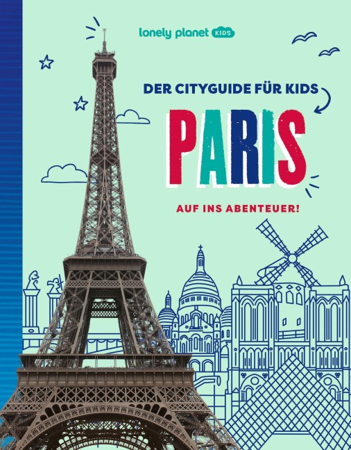 LONELY PLANET Kinderreiseführer Der Cityguide für Kids Paris - 