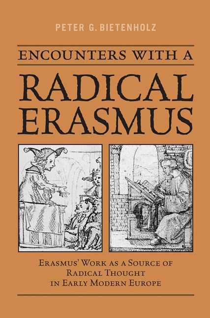 Encounters with a Radical Erasmus - Peter G Bietenholz