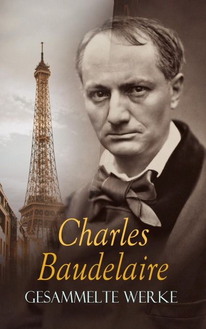 BAUDELAIRE - Gesammelte Werke - Charles Baudelaire, Arthur Holitscher