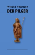 Cover-Bild zum Titel 'Der Pilger' von 'Wiebke Holtmann'