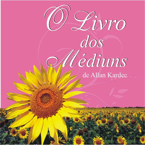 O livro dos médiuns - Allan Kardec