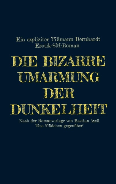 Die bizarre Umarmung der Dunkelheit - Tillmann Bernhardt