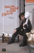 Cover-Bild zum Titel 'how to build a wax figure' von 'Isabella Waldron'